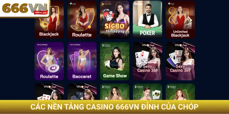 Các nền tảng casino 666VN đỉnh của chóp