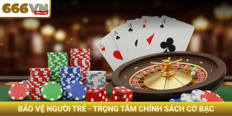 Bảo vệ người trẻ - Trọng tâm chính sách cờ bạc