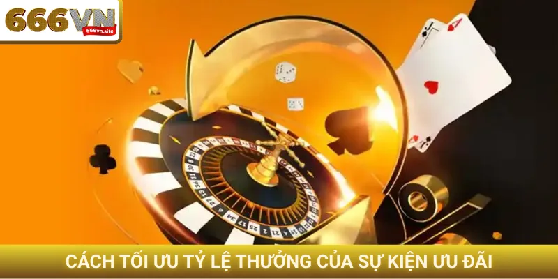 Cách tối ưu tỷ lệ thưởng của sự kiện ưu đãi