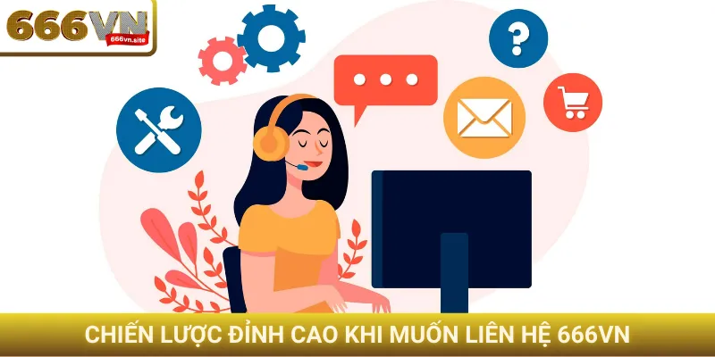 Liên hệ 666VN 4 Chiến lược đỉnh cao khi muốn liên hệ 666VN