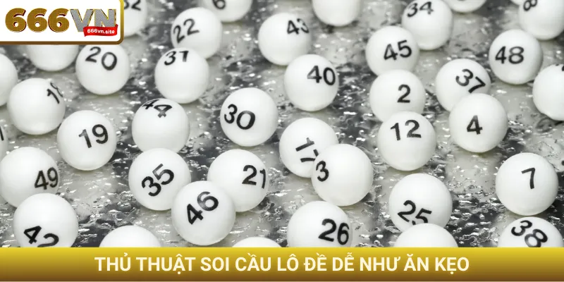 Thủ thuật soi cầu lô đề dễ như ăn kẹo