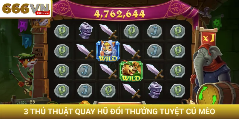 3 thủ thuật quay hũ đổi thưởng tuyệt cú mèo