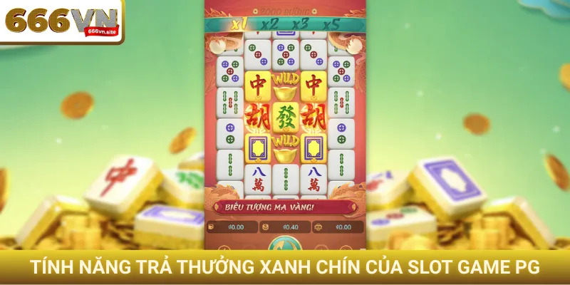 Tính năng trả thưởng xanh chín của slot game PG