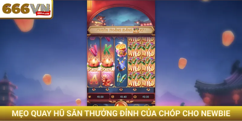 Mẹo quay hũ săn thưởng đỉnh của chóp cho newbie