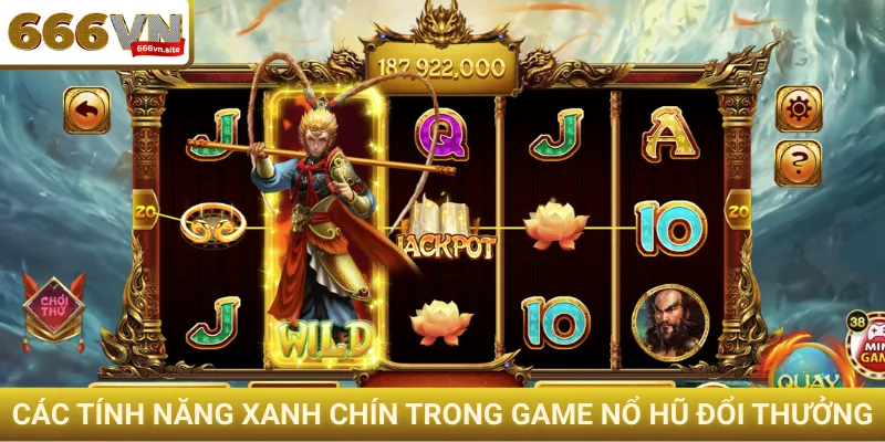 Các tính năng xanh chín trong game nổ hũ đổi thưởng