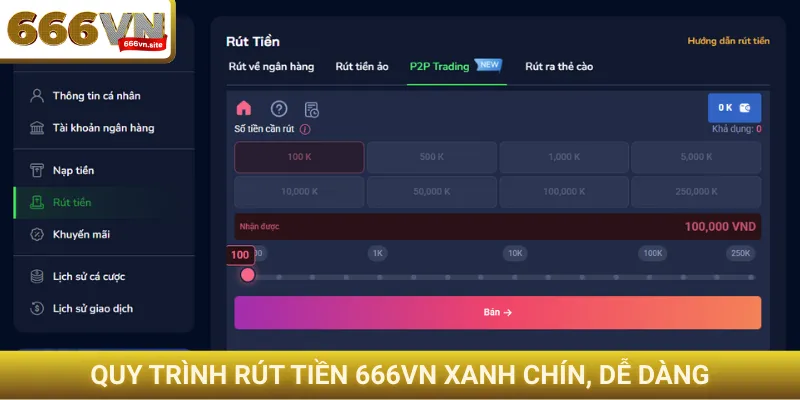 Rút tiền 666VN - Tiền về ngân hàng tức thì chỉ trong 5 phút 2 Quy trình rút tiền 666VN xanh chín, dễ dàng