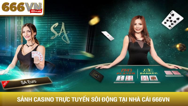 Sảnh casino trực tuyến sôi động tại nhà cái 666vn