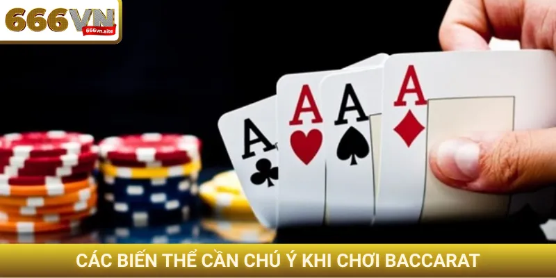 Các biến thể cần chú ý khi chơi Baccarat