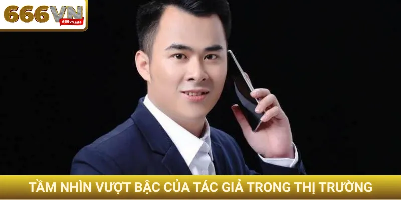 Tầm nhìn vượt bậc của tác giả trong thị trường