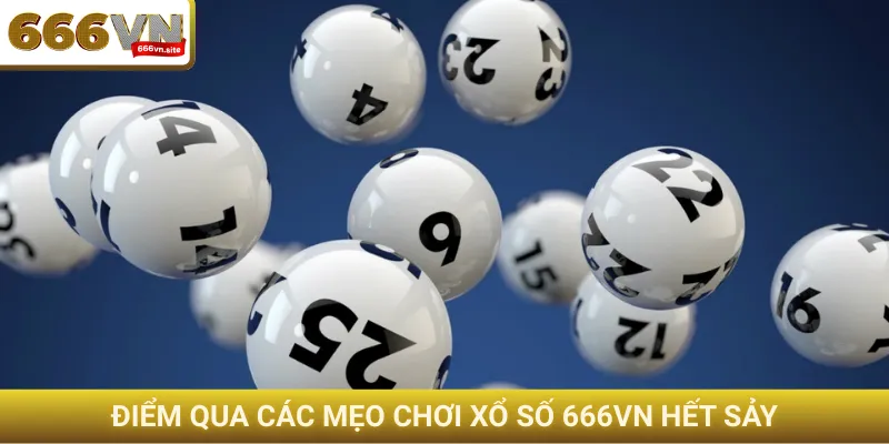 Điểm qua các mẹo chơi xổ số 666VN hết sảy